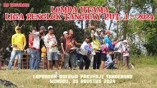 LU - LIGA PENGLOK TANGRAY PUT. 1 - LAP. BOERMA PAKUHAJI TANGERANG, 25 AGUSTUS 2024