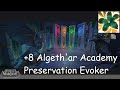 +8 Algeth'ar Academy | Preservation Evoker | Tyrannical | Storming |  | #139