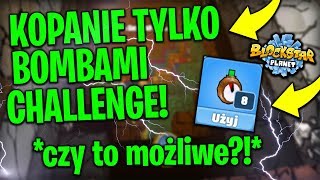 KOPANIE TYLKO BOMBAMI CHALLENGE NA BLOCKSTARPLANET *BEZ LASERA* | KAMLOX