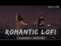 Romantic Non-stop Lofi Songs | Slowed and Reverb | Hindi songs