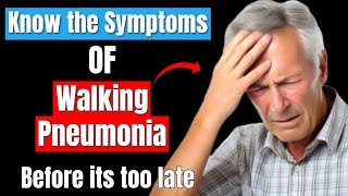 Walking Pneumonia Symptoms: What You Need to Know [Causes, Diagnosis, and Treatment]