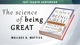 𝐓𝐡𝐞 𝐒𝐜𝐢𝐞𝐧𝐜𝐞 𝐨𝐟 𝐁𝐞𝐢𝐧𝐠 𝐆𝐫𝐞𝐚𝐭  -  by Wallace D. Wattles   📚   Full Length Audiobook