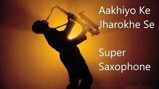 Aakhiyon Ke Jharokhe Se | Super Saxophone