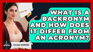 What Is A Backronym And How Does It Differ From An Acronym? - The Daily Definition