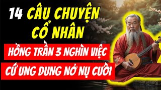 14 Câu Chuyện Thâm Thúy: Giữa Đời Hồng Trần, Hãy Học Cách Mỉm Cười Ung Dung