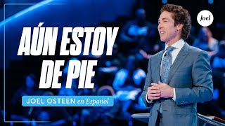 Aún estoy de pie | Joel Osteen