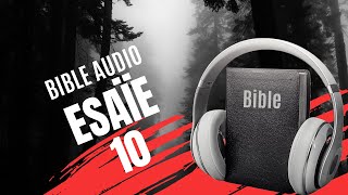 ESAÏE 10 | LA BIBLE AUDIO avec textes