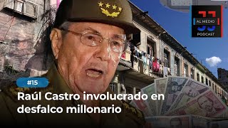 Raúl Castro involucrado en desfalco millonario