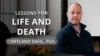 Lessons for Life and Death: What the Pandemic Can Teach Us - with Cortland Dahl