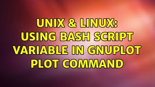 Unix & Linux: Using bash script variable in gnuplot plot command