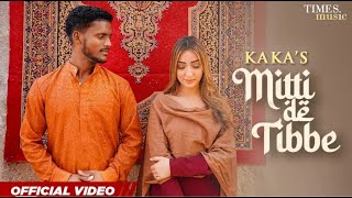 KAKA New Punjabi Song | Mitti De Tibbe Official Video | Afsha Khan | Latest Punjabi Songs