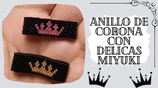 ANILLO DE CORONA 👑 CON DELICAS ✨ | MIYUKI 💫