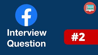 Facebook Coding Interview Question #2