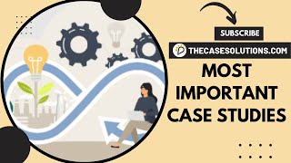 Most Important Case Studies | Case Study Solution & Analysis | Case Study Solution | Case Study Help