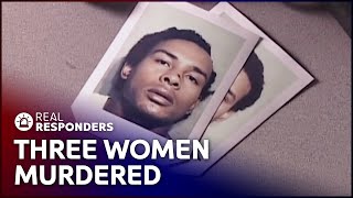 Serial Killer Contractor Murders Three Women| The New Detectives | Real Responders