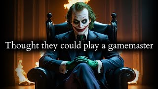 Poor them thought they were playing you but you were the Game Master - Joker Speech