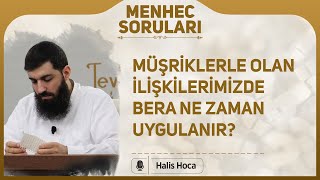 Müşriklerle olan ilişkilerimizde bera ne zaman uygulanır? Halis Bayancuk Hoca