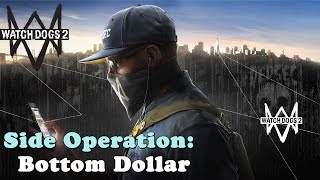 Watch Dogs 2 ★ Side Operation: Bottom Dollar [Walkthrough]