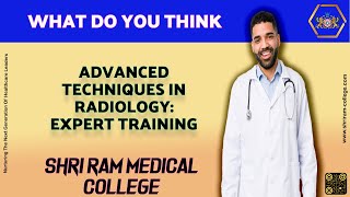 Advanced Techniques in Radiology : Expert Training from Shri Ram Medical College