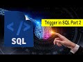 Trigger in SQL Part- 2 | How to create and use triggers | SQL practices for using SQL Triggers