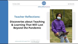 CASEL CARES: Teacher Reflections That Will Last Beyond the Pandemic