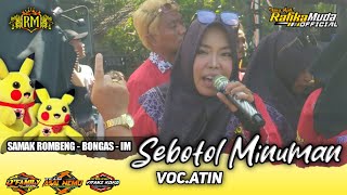 SEBOTOL MINUMAN VOC.ATIN | RAFIKA MUDA SHOW SAMAKROMBENG BONGAS