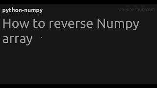 How to reverse Numpy array