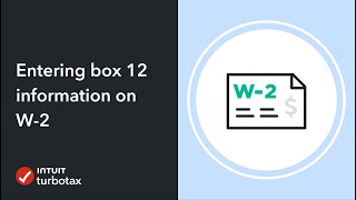 Entering box 12 information on your W-2 - TurboTax Support Video