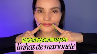 Técnicas de Yoga Facial para diminuir as LINHAS DE MARIONETE