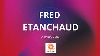 Présentation Fred Etanchaud