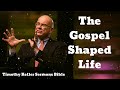 The GospelShaped Life - Timothy Keller Sermons Bible