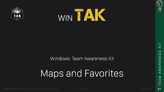 WinTAK 4 0 Maps & Favorites Tutorial