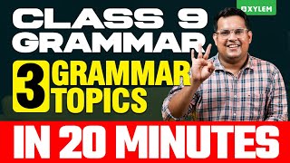 Class 9 English - 3 Grammar Topics In 20 Minutes | Xylem Class 9