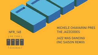 Michele Chiavarini presents The Jazzcodes - Jazz Was Dancing (Extended Mix)