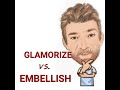 English Tutor Nick P Lesson (595) The Difference Between Glamorize and Embellish