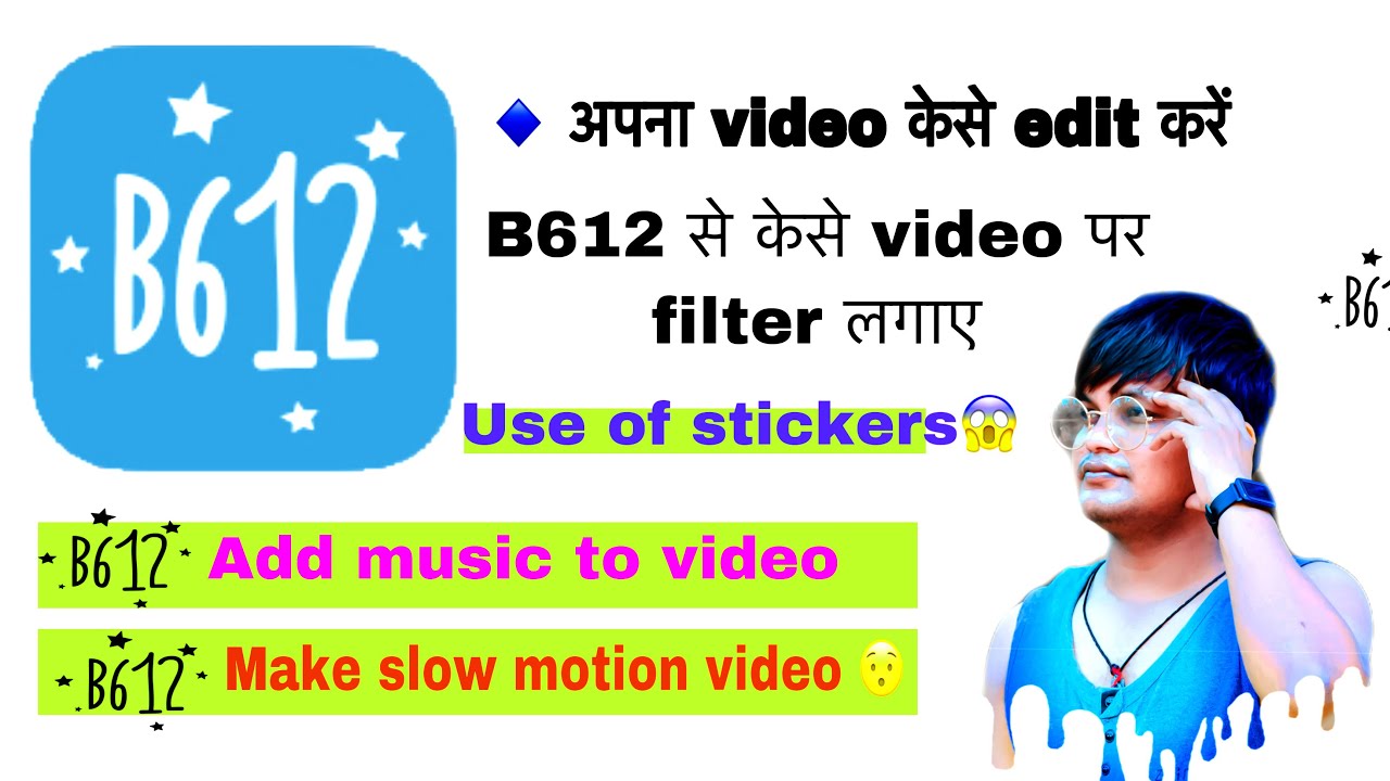 Video Editing In B612 App Ll लगायें Effects , Music , Stickers और ...