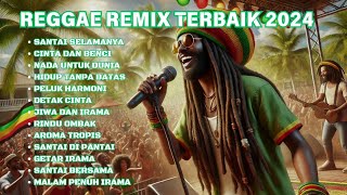 KOLEKSI LAGU REGGAE REMIX INDONESIA TERBAIK 2024 - REGGAE REMIX FULL ALBUM 2024