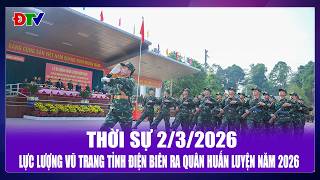 Thời sự 2-3-2026: Lực lượng vũ trang tỉnh Điện Biên ra quân huấn luyện năm 2026 | Điện Biên TV