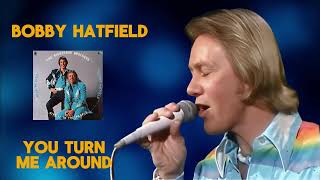 Bobby Hatfield-- You Turn Me Around 1974 (Audio)