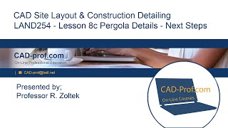 LAND 254   Lesson 8c Pergola details next steps