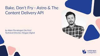 Adam Prendergast: Bake, Don't Fry - Astro & The Content Delivery API | Codegarden 2024
