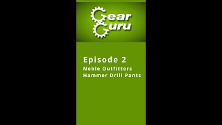 The Gear Guru's 100 Favorite Outdoor Products - Episode 2 Noble Outfitters Hammer Drill Pants