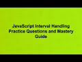 JavaScript Interval Handling Practice Questions and Mastery Guide