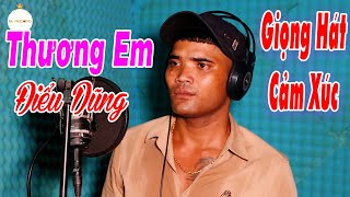 Thương Em - Châu Khải Phong | Điểu Dũng Cover | Chàng Trai Dân Tộc Thiểu Số Có Giọng Hát Cực Hay