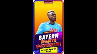 Bayern Transfer News:💥Bayern Wants Osimhen - Sources ✅