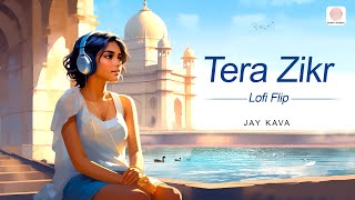 Tera Zikr (Lofi Flip Video)  | Jay Kava | Darshan Raval