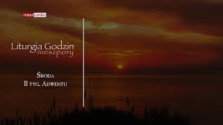 Liturgia Godzin | Nieszpory | Środa, II tyg. adwentu