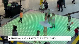 Calgarians’ wishes for the city in 2025