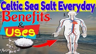 Celtic Sea Salt - The Amazing Health Benefits You Didn't Know About
