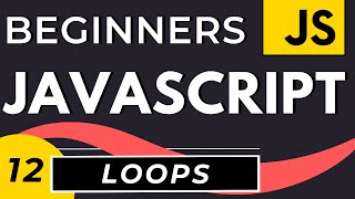 For Loops, While Loops, Do While Loops | Javascript Loop Tutorial for Beginners
